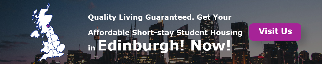 Quality Living Guaranteed. Get Your Affordable Short-stay Student Housing in Edinburgh Now!