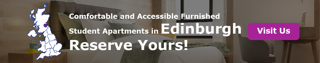 Comfortable and Accessible Furnished Student Apartments in Edinburgh – Reserve Yours!