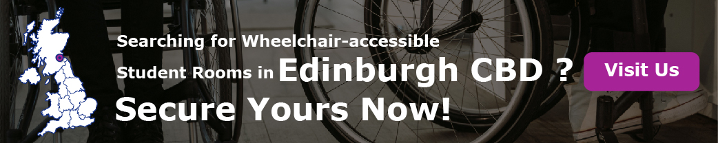 Searching for Wheelchair-accessible Student rooms in Edinburgh CBD? Secure Yours Now!