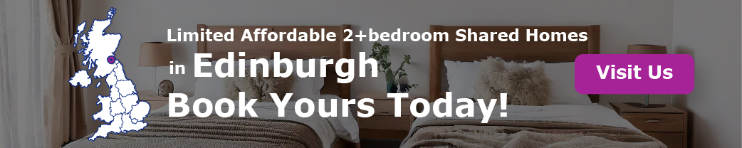 Limited Affordable 2+bedroom Shared Homes in Edinburgh. Book Your Room Today!