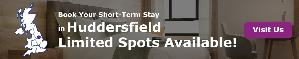 Book Your Short-Term Stay in huddersfield. Limited Spots Available!