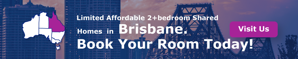   “Limited Affordable 2+bedroom Shared Homes in Brisbane. Book Your Room Today!”