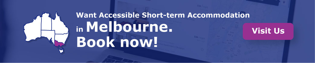Want Accessible Short-term Accommodation in Melbourne? Book now!