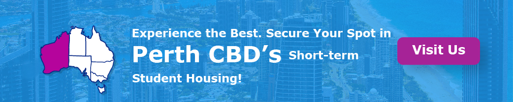   "Experience the Best. Secure Your Spot in Perth CBD’s Short-term Student Housing!"