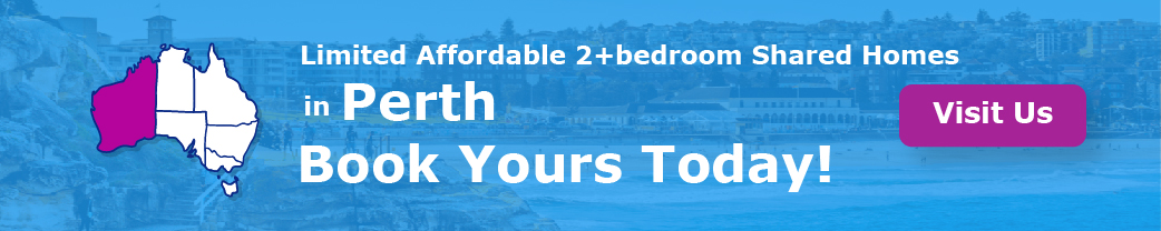   “Limited Affordable 2+bedroom Shared Homes in Perth. Book Your Room Today!”
