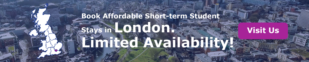 Book Affordable Short-term Student Stays in London. Limited Availability!