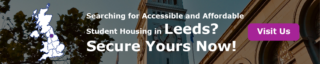 “Searching for Accessible and Affordable Student Housing in Leeds? Secure Yours Now!
