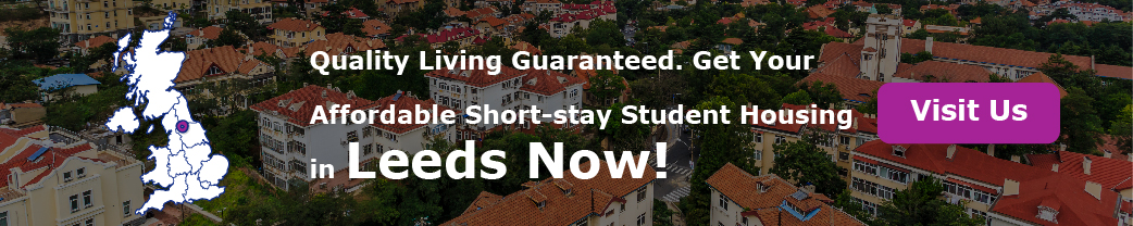 ”Quality Living Guaranteed. Get Your Affordable Short-stay Student Housing in Leeds Now!