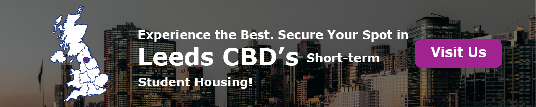 Experience the Best. Secure Your Spot in Leeds CBD’s Short-term Student Housing!