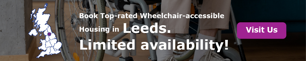 Book Top-rated Wheelchair-accessible Housing in Leeds. Limited availability!