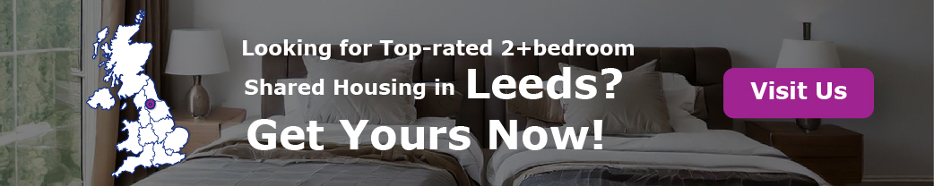 Looking for Top-rated 2+bedroom Shared Housing in Leeds? Get Yours Now!