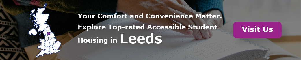 Your Comfort and Convenience Matter. Explore Top-rated Accessible Student Housing in Leeds