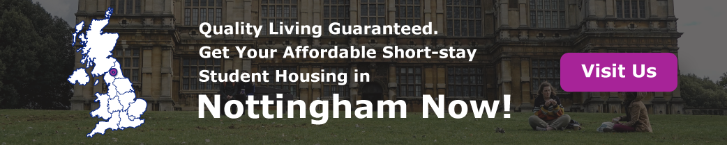 Quality Living Guaranteed. Get Your Affordable Short-stay Student Housing in Nottingham Now!