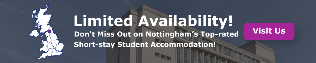 Limited Availability! Don't Miss Out on Nottingham’s Top-rated Short-stay Student Accommodation!