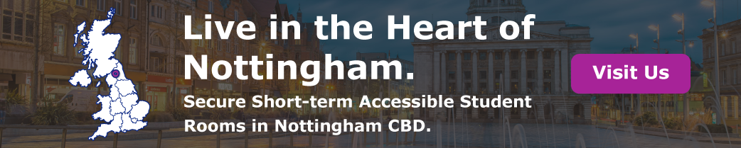 Live in the Heart of Nottingham. Secure Short-term Accessible Student Rooms in Nottingham CBD
