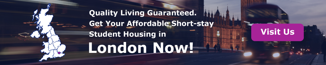 ”Quality Living Guaranteed. Get Your Affordable Short-stay Student Housing in London Now!
