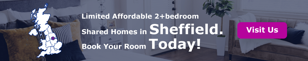 Limited Affordable 2+bedroom Shared Homes in Sheffield. Book Your Room Today!