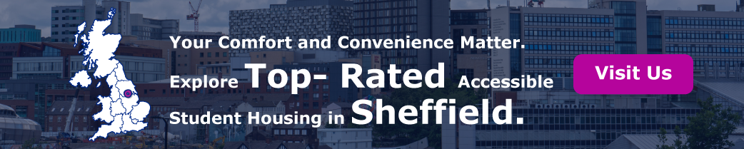 Your Comfort and Convenience Matter. Explore Top-rated Accessible Student Housing in Sheffield