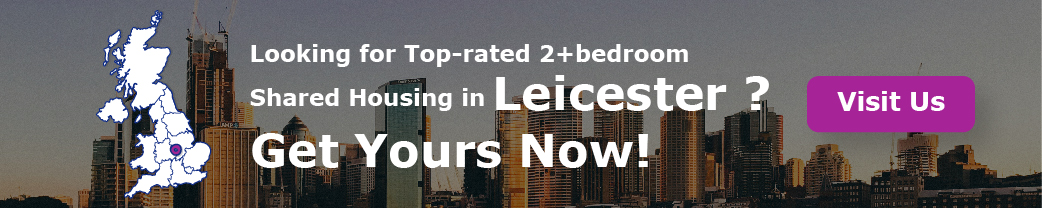 Looking for Top-rated 2+bedroom Shared Housing in Leicester? Get Yours Now!