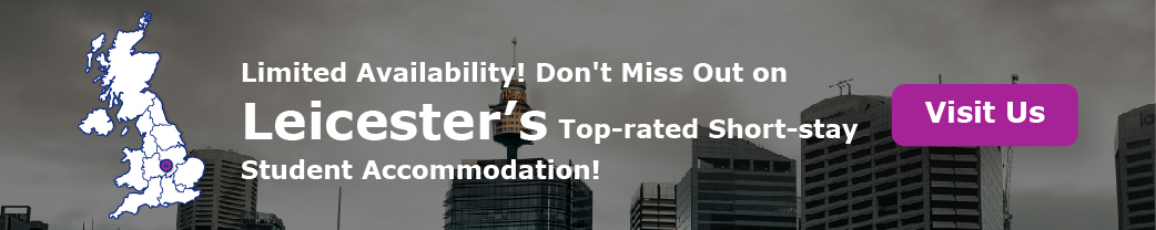 Limited Availability! Don't Miss Out on Leicester’s Top-rated Short-stay Student Accommodation!