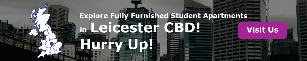 Explore Fully Furnished Student Apartments in Leicester CBD – Hurry Up!
