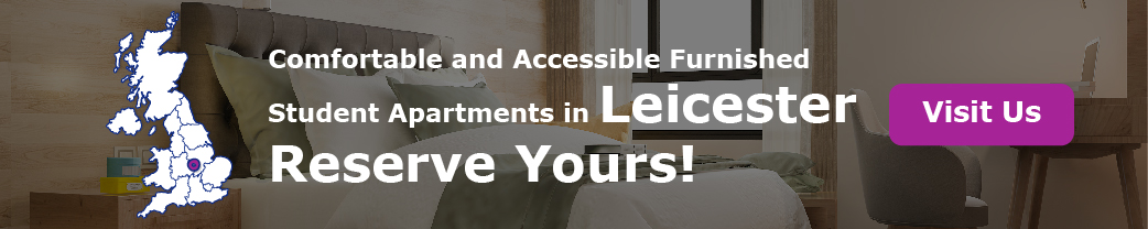 Comfortable and Accessible Furnished Student Apartments in Leicester – Reserve Yours!