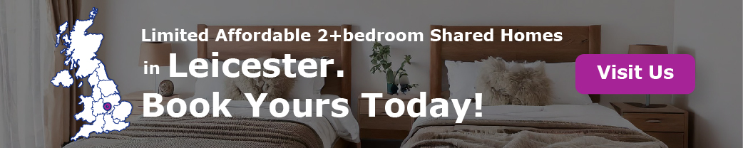 Limited Affordable 2+bedroom Shared Homes in Leicester. Book Your Room Today!