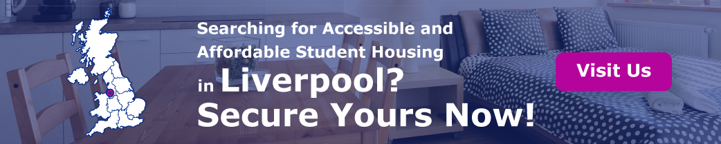 Searching for Accessible and Affordable Student Housing in Liverpool? Secure Yours Now!