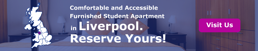 Comfortable and Accessible Furnished Student Apartments in Liverpool – Reserve Yours!