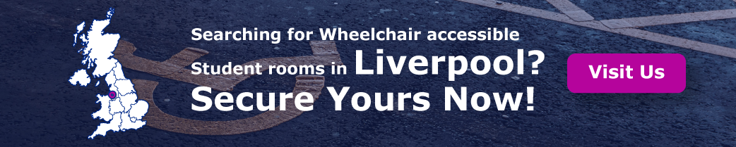 Searching for Wheelchair-accessible Student rooms in Liverpool? Secure Yours Now!