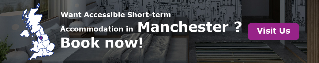 Want Accessible Short-term Accommodation in Manchester? Book now!