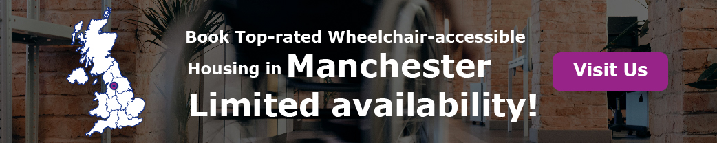 “Book Top-rated Wheelchair-accessible Housing in Manchester. Limited availability!”
